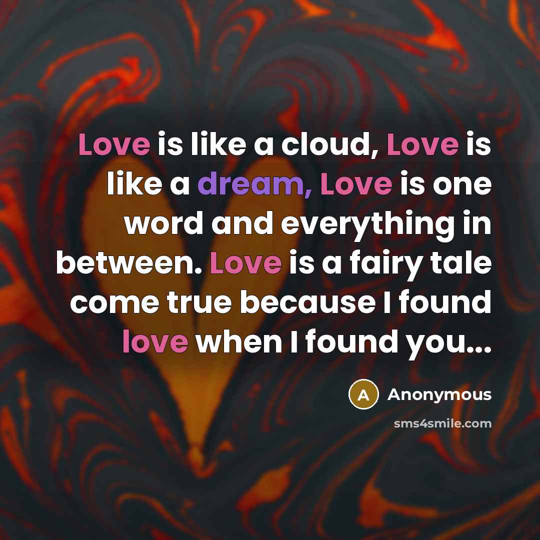 “Love is like a cloud, Love is like a dream,…” quote by Anonymous