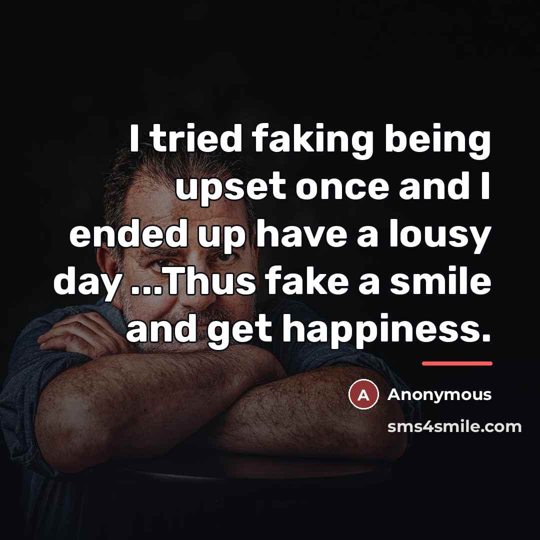 “I tried faking being upset once and I ended up…” quote by Anonymous