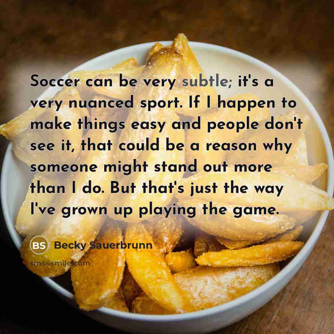 “Soccer can be very subtle; it's a very nuanced sport.…” quote by Becky Sauerbrunn