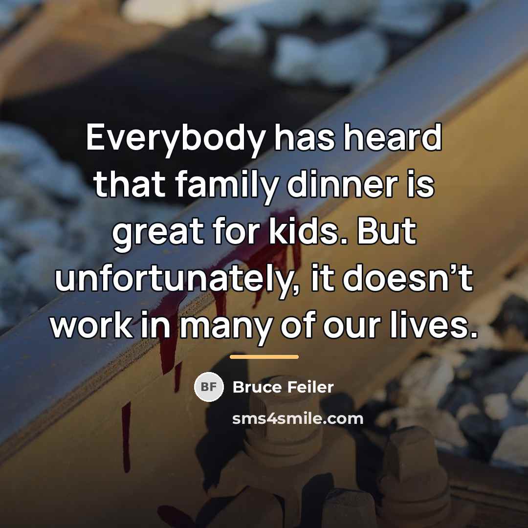 “Everybody has heard that family dinner is great for kids.…” quote by Bruce Feiler