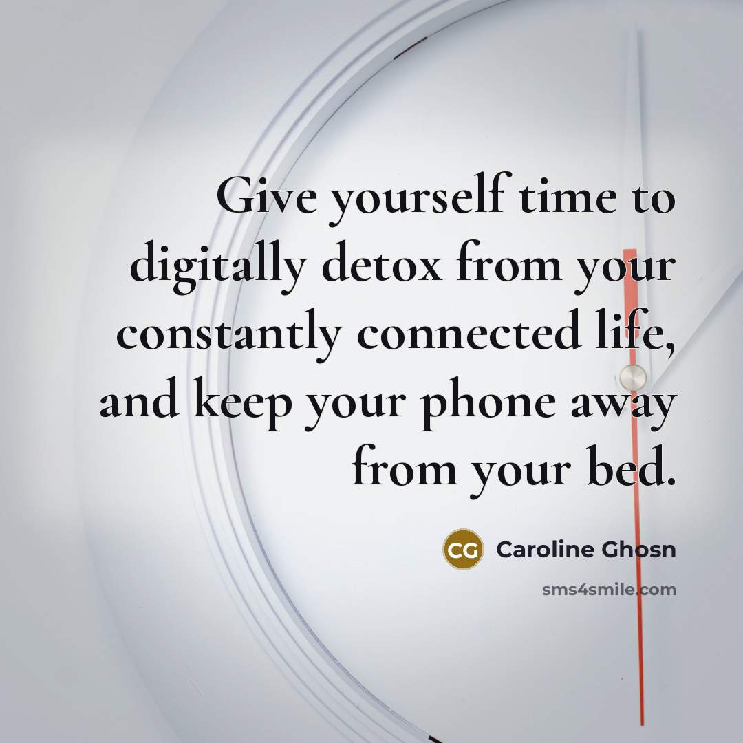 “Give yourself time to digitally detox from your constantly connected…” quote by Caroline Ghosn