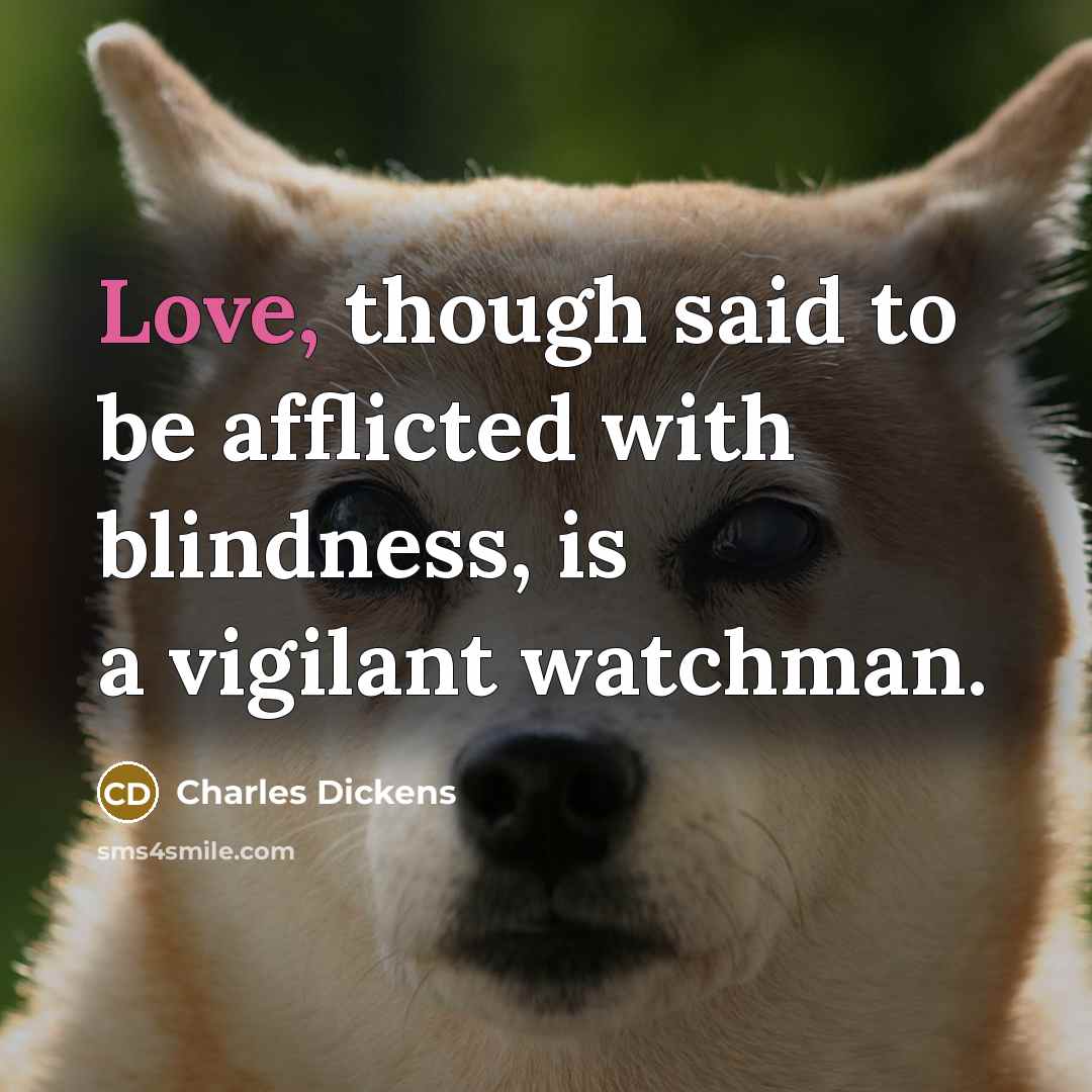 “Love, though said to be afflicted with blindness, is a…” quote by Charles Dickens