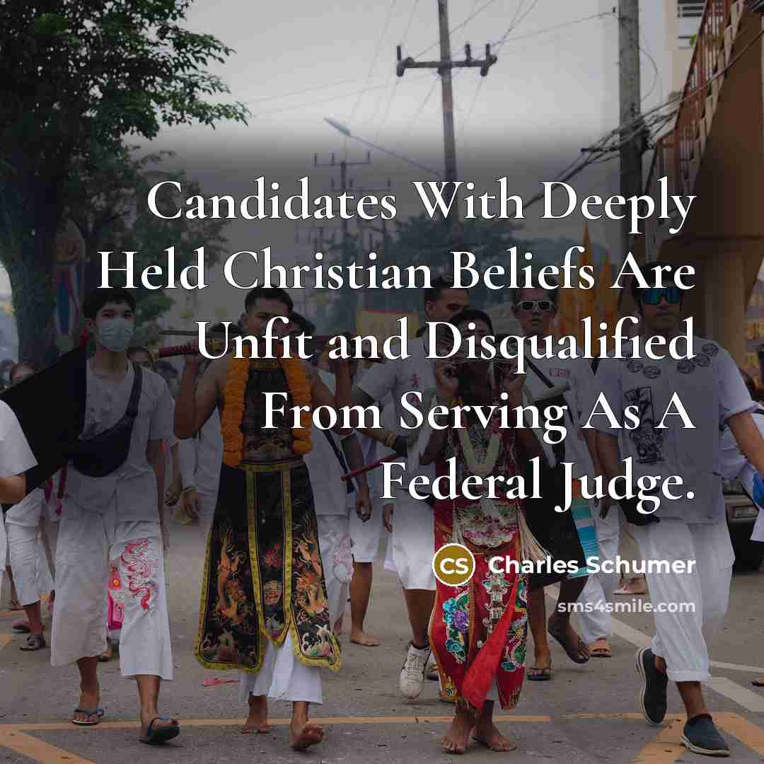 “Candidates With Deeply Held Christian Beliefs Are Unfit and Disqualified…” quote by Charles Schumer
