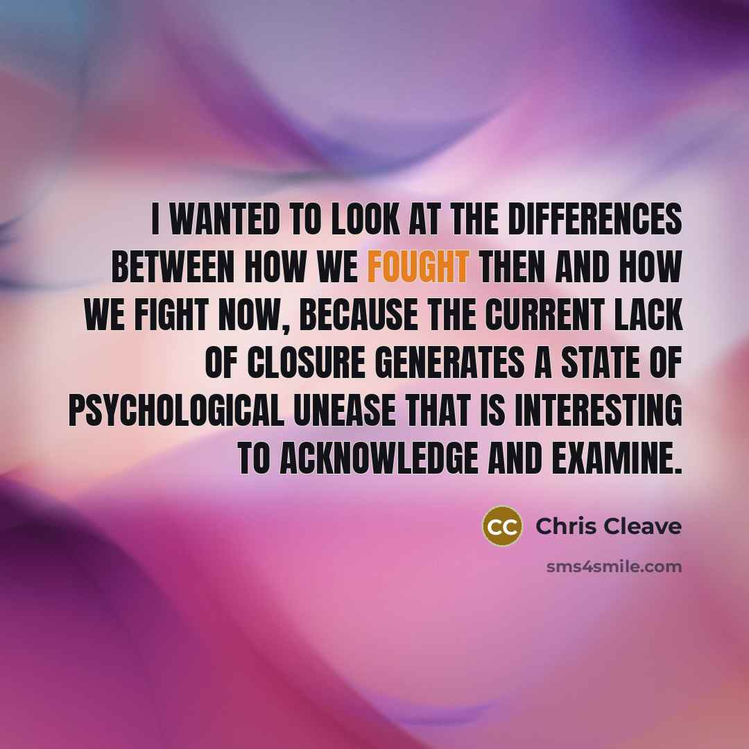 “I wanted to look at the differences between how we…” quote by Chris Cleave