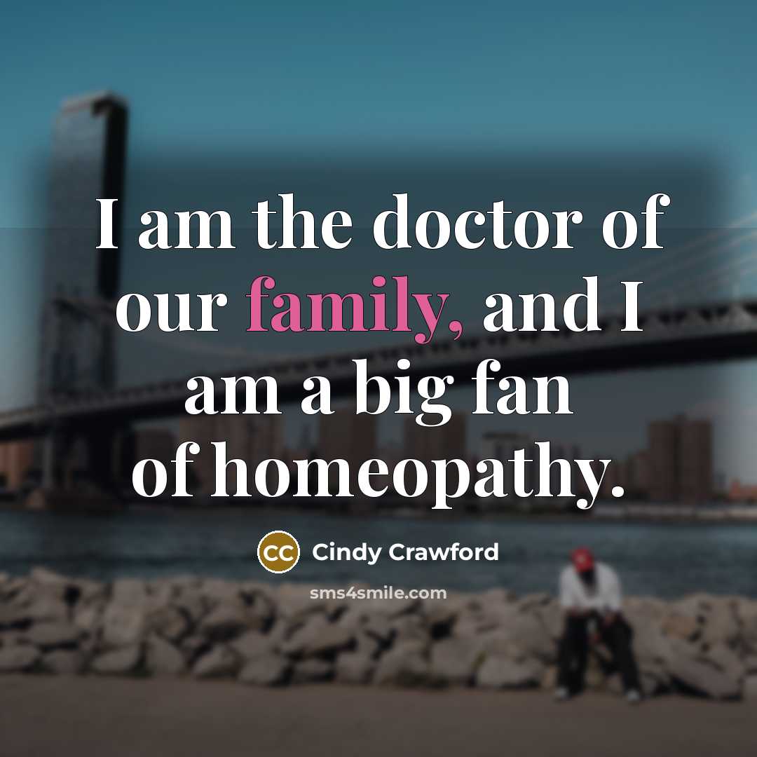 “I am the doctor of our family, and I am…” quote by Cindy Crawford