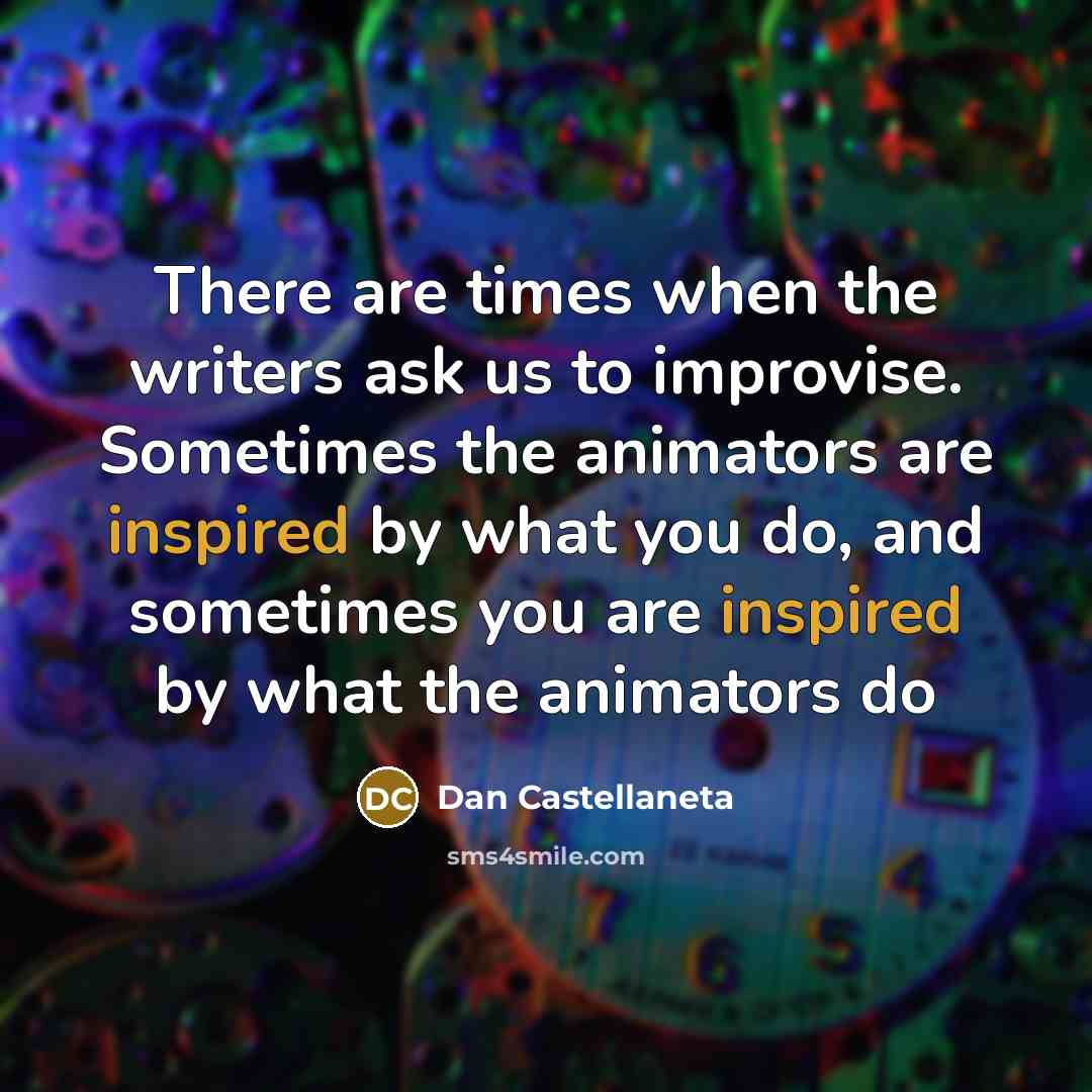 “There are times when the writers ask us to improvise.…” quote by Dan Castellaneta