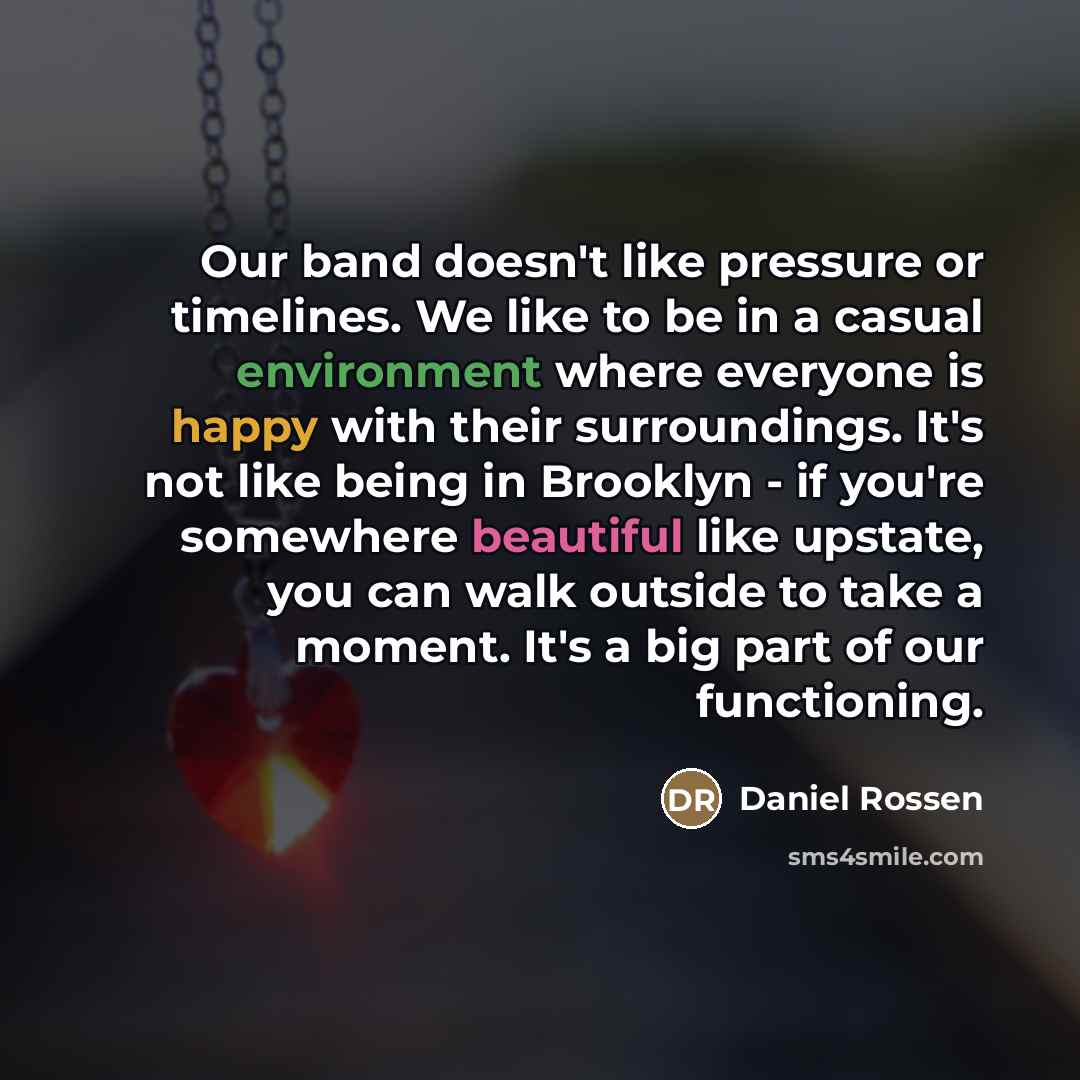 “Our band doesn't like pressure or timelines. We like to…” quote by Daniel Rossen