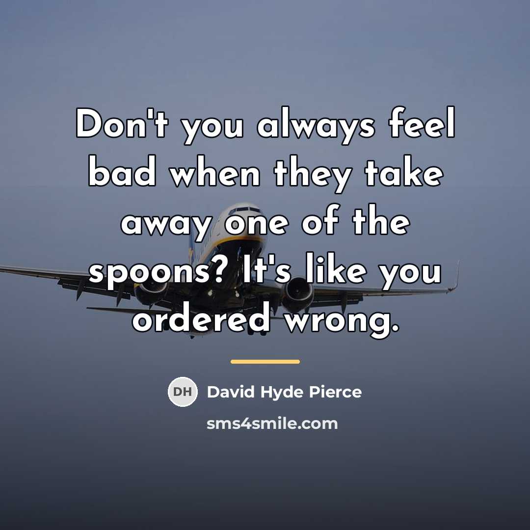 “Don't you always feel bad when they take away one…” quote by David Hyde Pierce