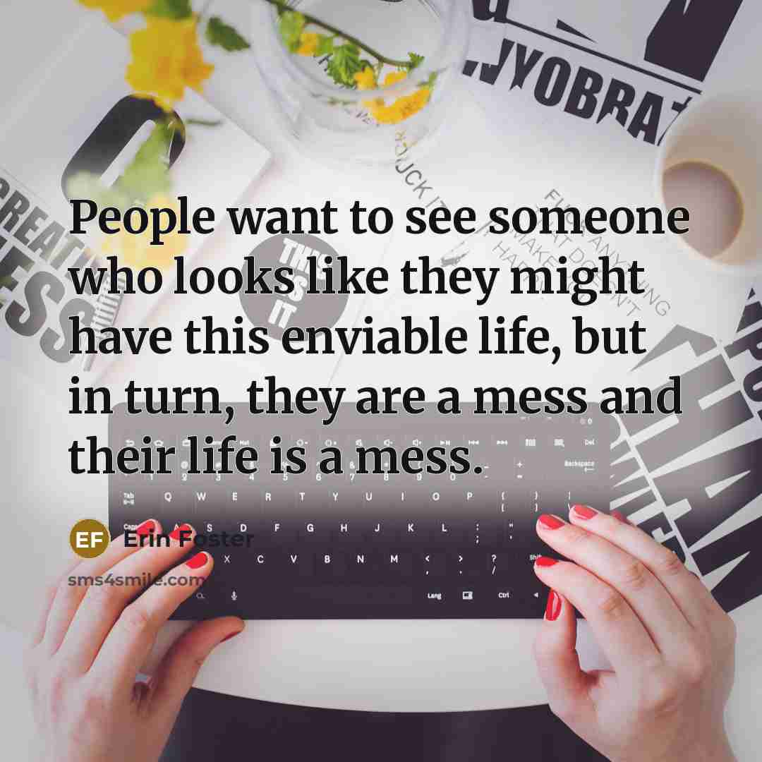 “People want to see someone who looks like they might…” quote by Erin Foster