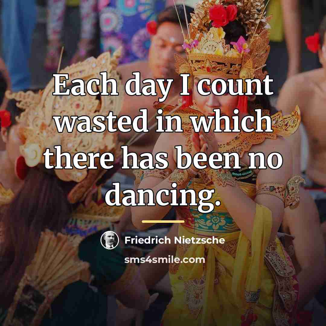 “Each day I count wasted in which there has been…” quote by Friedrich Nietzsche