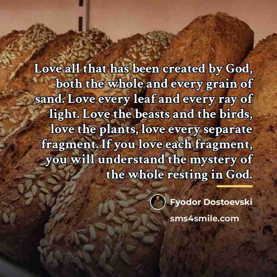 “Love all that has been created by God, both the…” quote by Anonymous