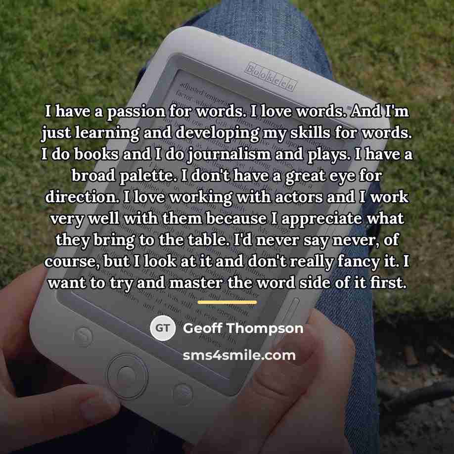 “I have a passion for words. I love words. And…” quote by Geoff Thompson