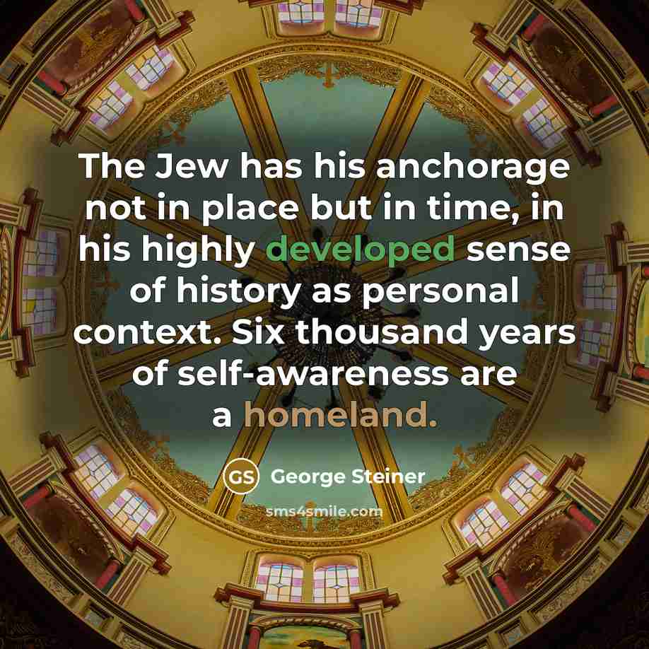 “The Jew has his anchorage not in place but in…” quote by George Steiner