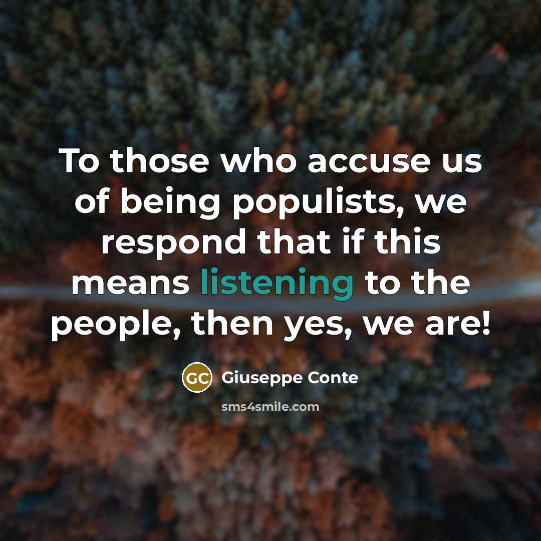 “To those who accuse us of being populists, we respond…” quote by Giuseppe Conte