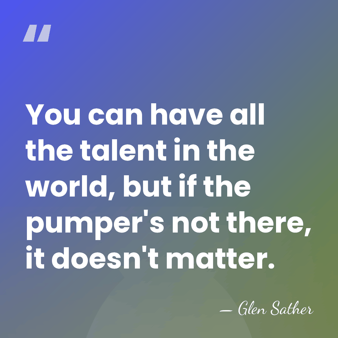 You can have all the talent in the world, but if the&hellip; - Glen Sather