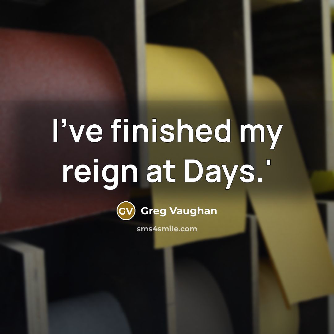 “I've finished my reign at Days.'…” quote by Greg Vaughan