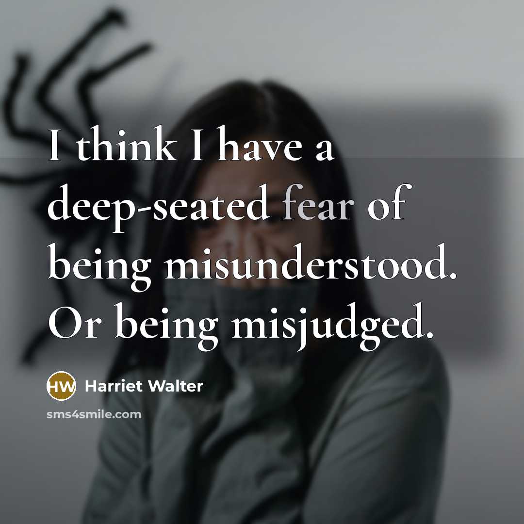 “I think I have a deep-seated fear of being misunderstood.…” quote by Harriet Walter