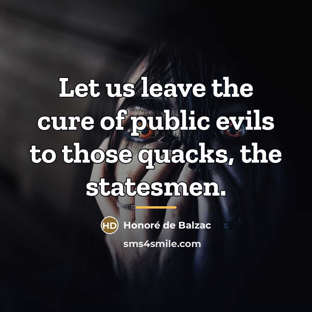 “Let us leave the cure of public evils to those…” quote by Honore de Balzac