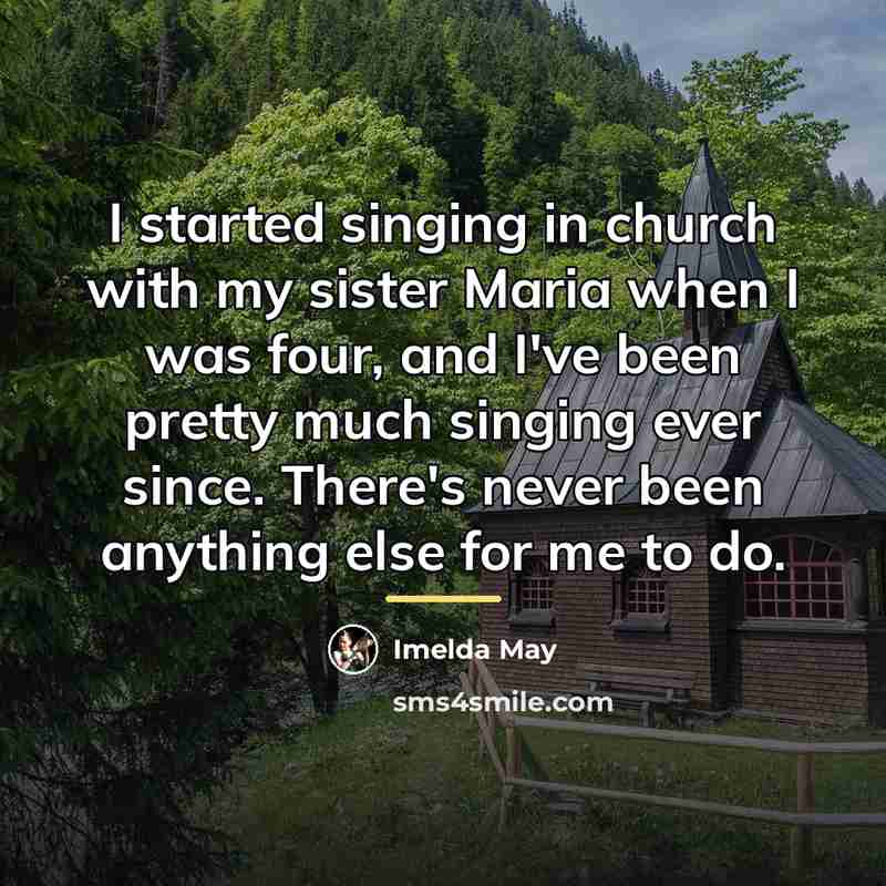 “I started singing in church with my sister Maria when…” quote by Imelda May