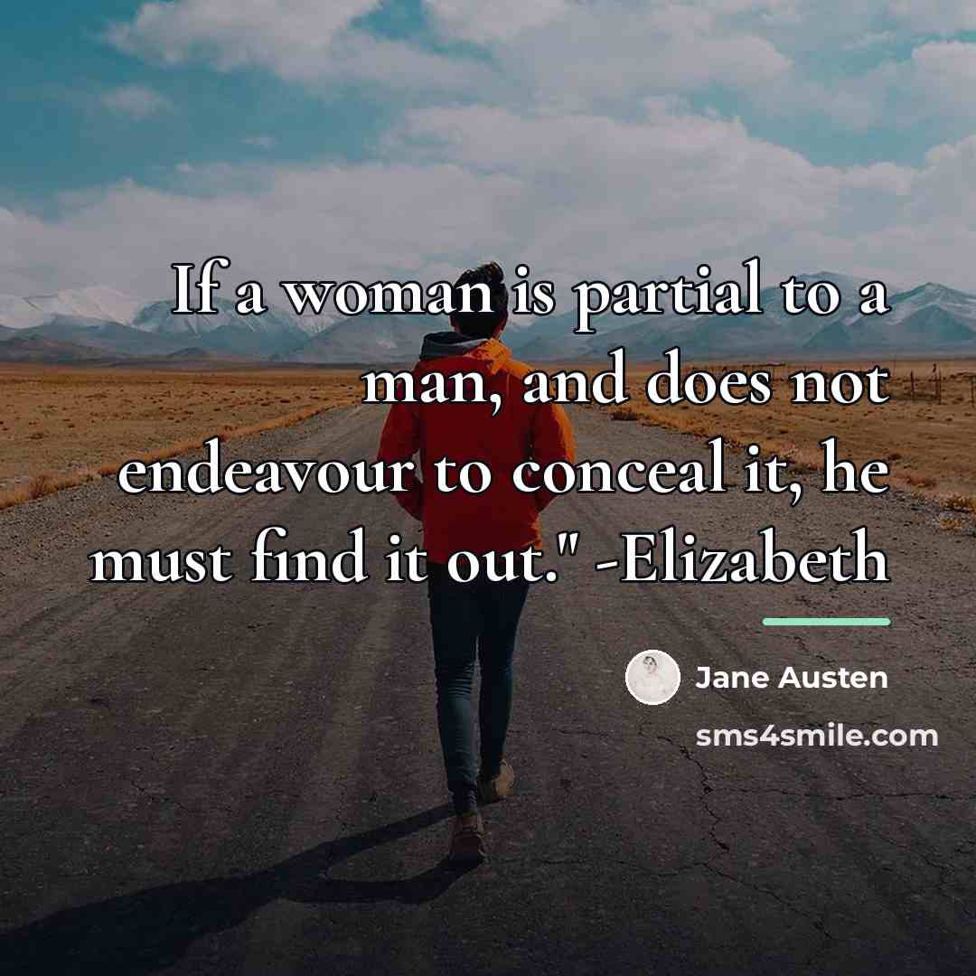 “If a woman is partial to a man, and does…” quote by Jane Austen