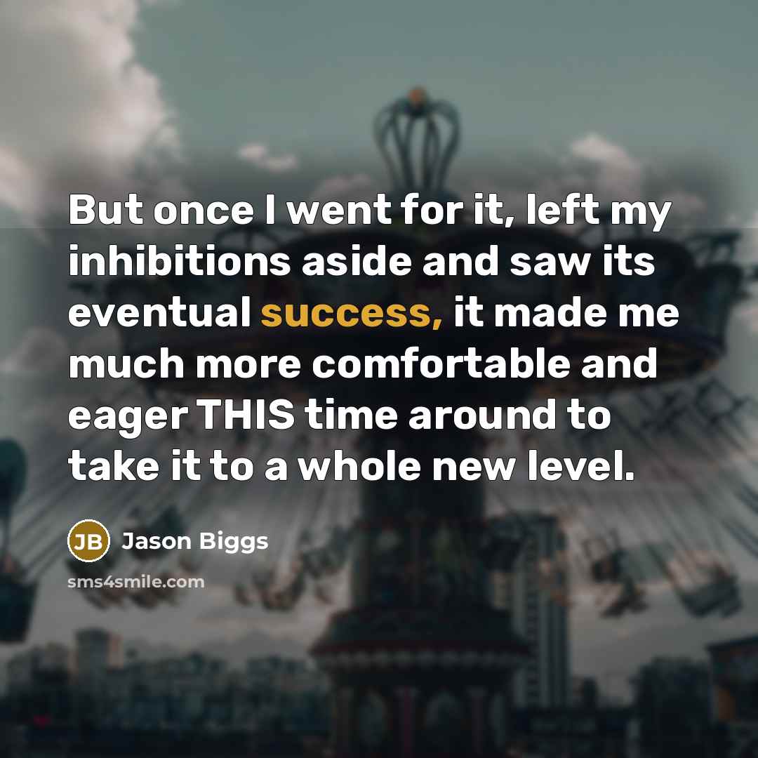 “But once I went for it, left my inhibitions aside…” quote by Jason Biggs