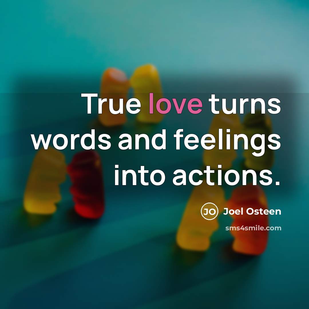 “True love turns words and feelings into actions.…” quote by Joel Osteen