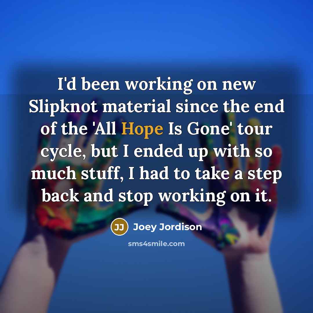 “I'd been working on new Slipknot material since the end…” quote by Joey Jordison