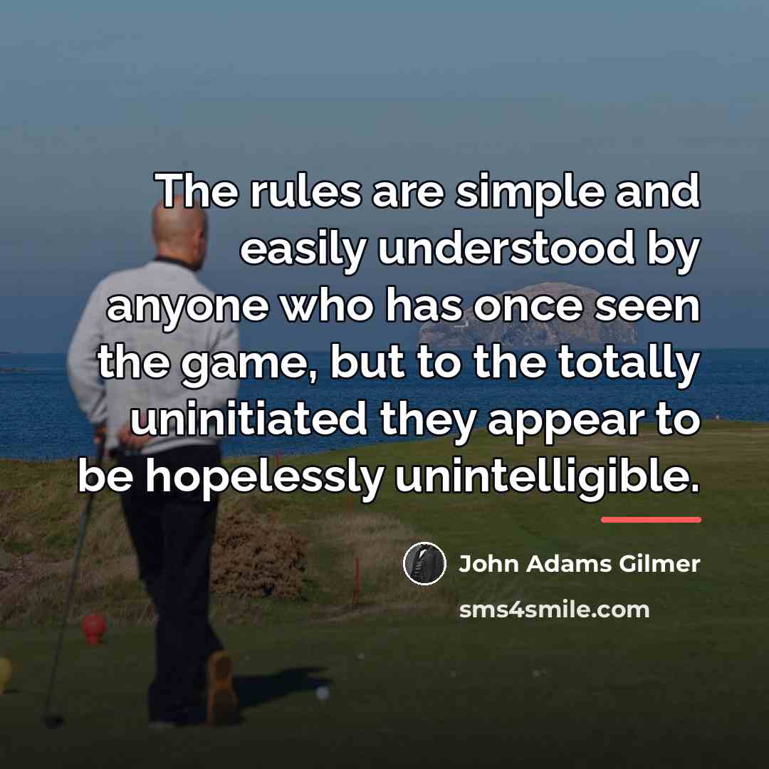 “The rules are simple and easily understood by anyone who…” quote by John Adams Gilmer
