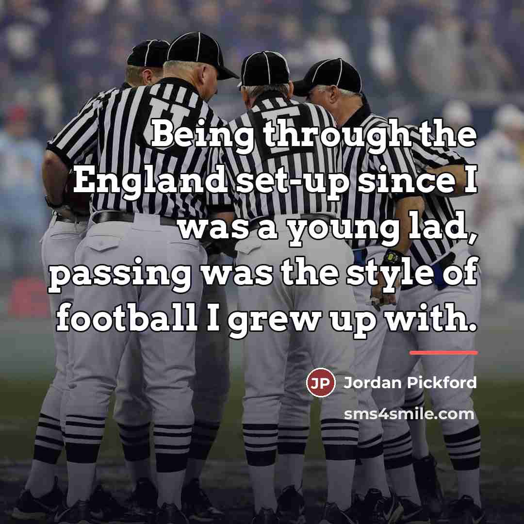 “Being through the England set-up since I was a young…” quote by Jordan Pickford