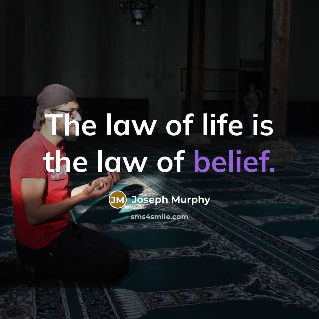 “The law of life is the law of belief.…” quote by Joseph Murphy