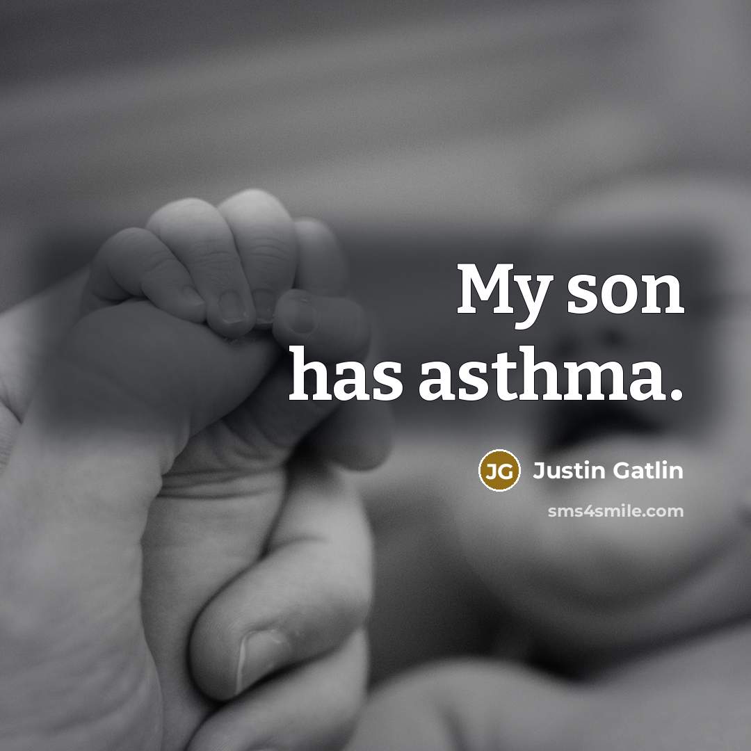 “My son has asthma.…” quote by Justin Gatlin