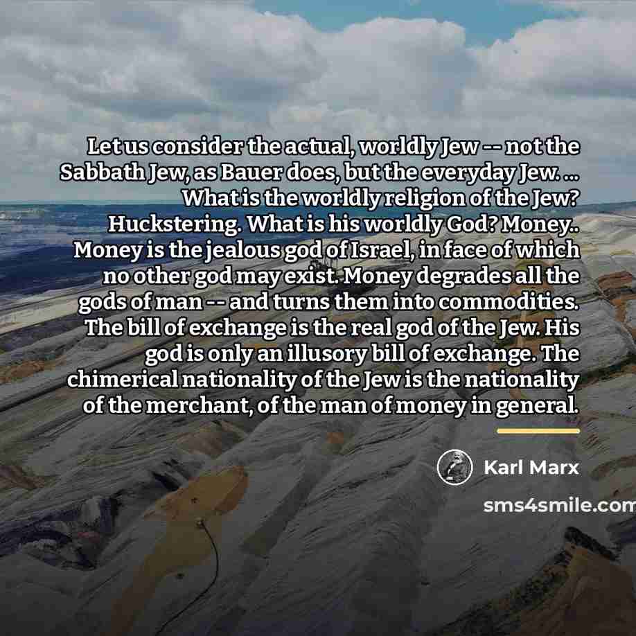 “Let us consider the actual, worldly Jew -- not the…” quote by Karl Marx