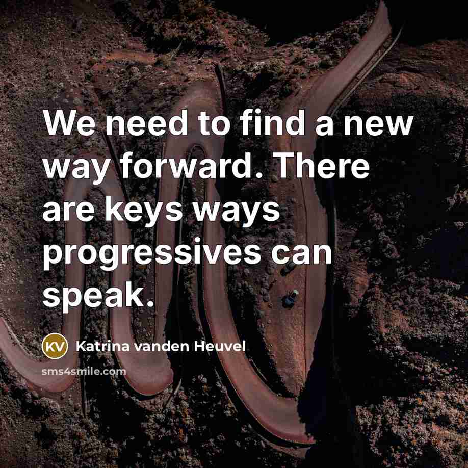 “We need to find a new way forward. There are…” quote by Katrina vanden Heuvel