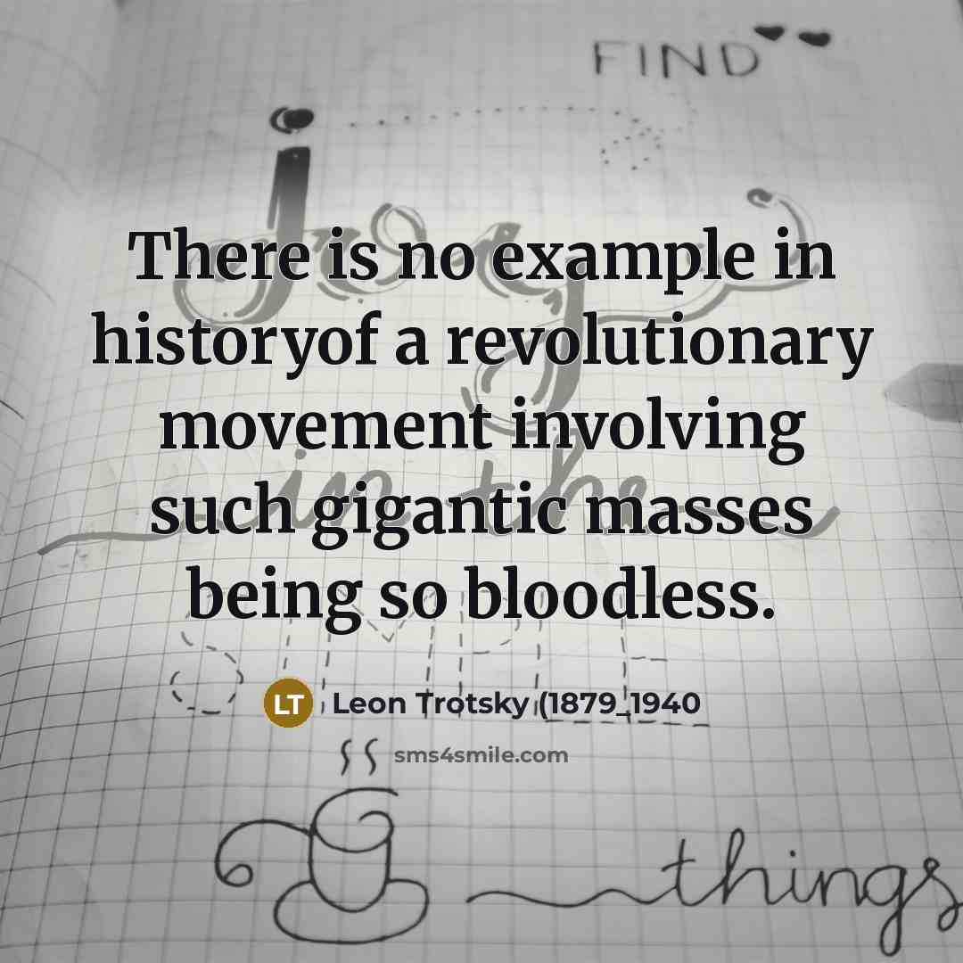 “There is no example in historyof a revolutionary movement involving…” quote by Leon Trotsky (1879_1940