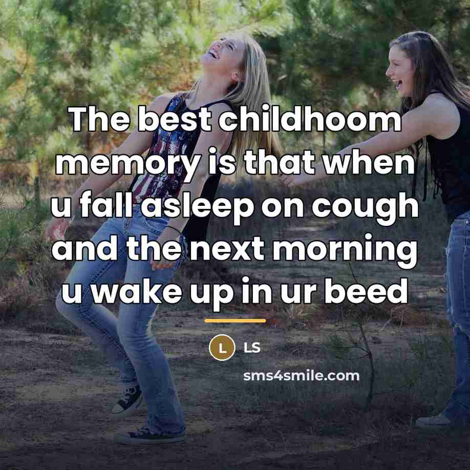 “The best childhoom memory is that when u fall asleep…” quote by LS