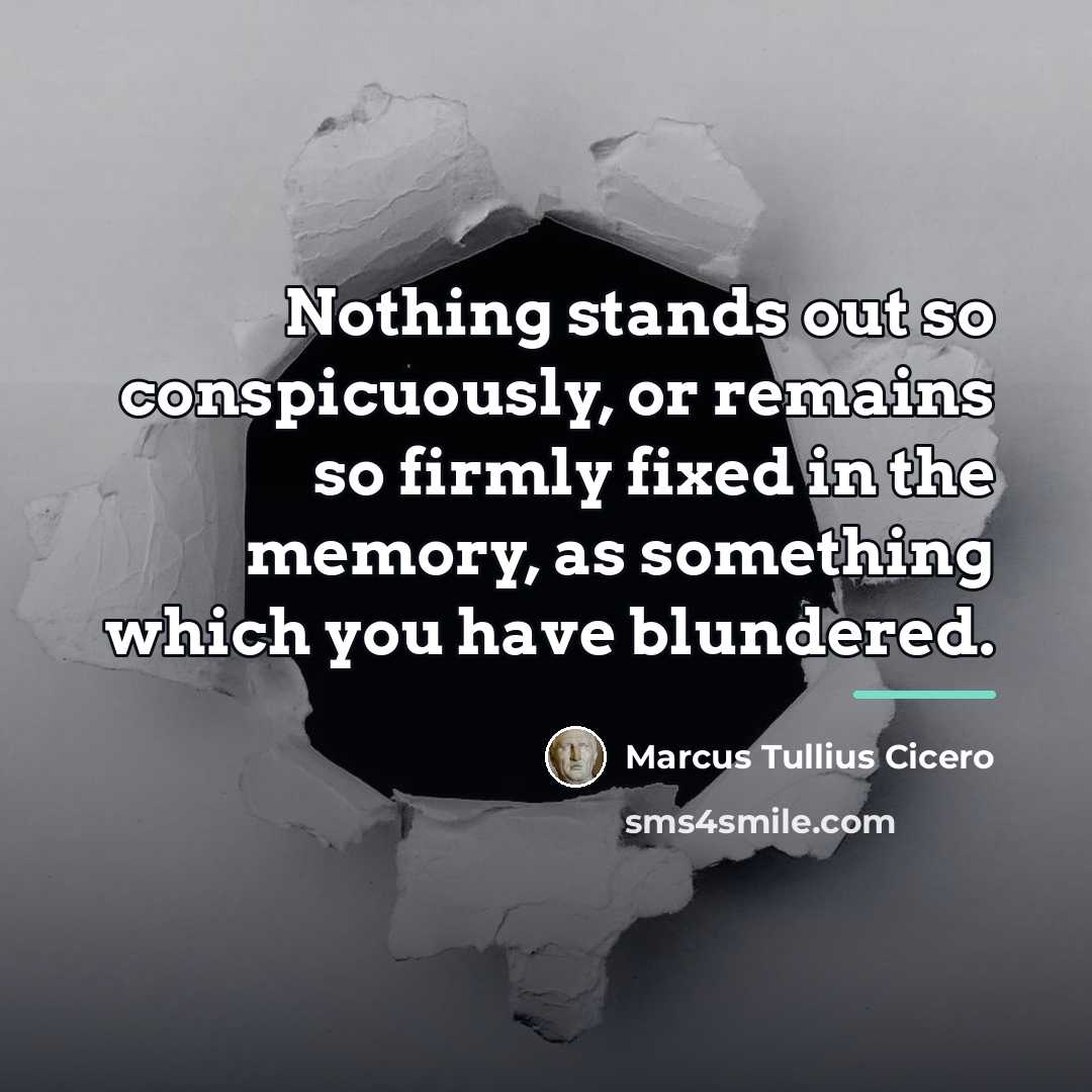 “Nothing stands out so conspicuously, or remains so firmly fixed…” quote by Marcus Tullius Cicero