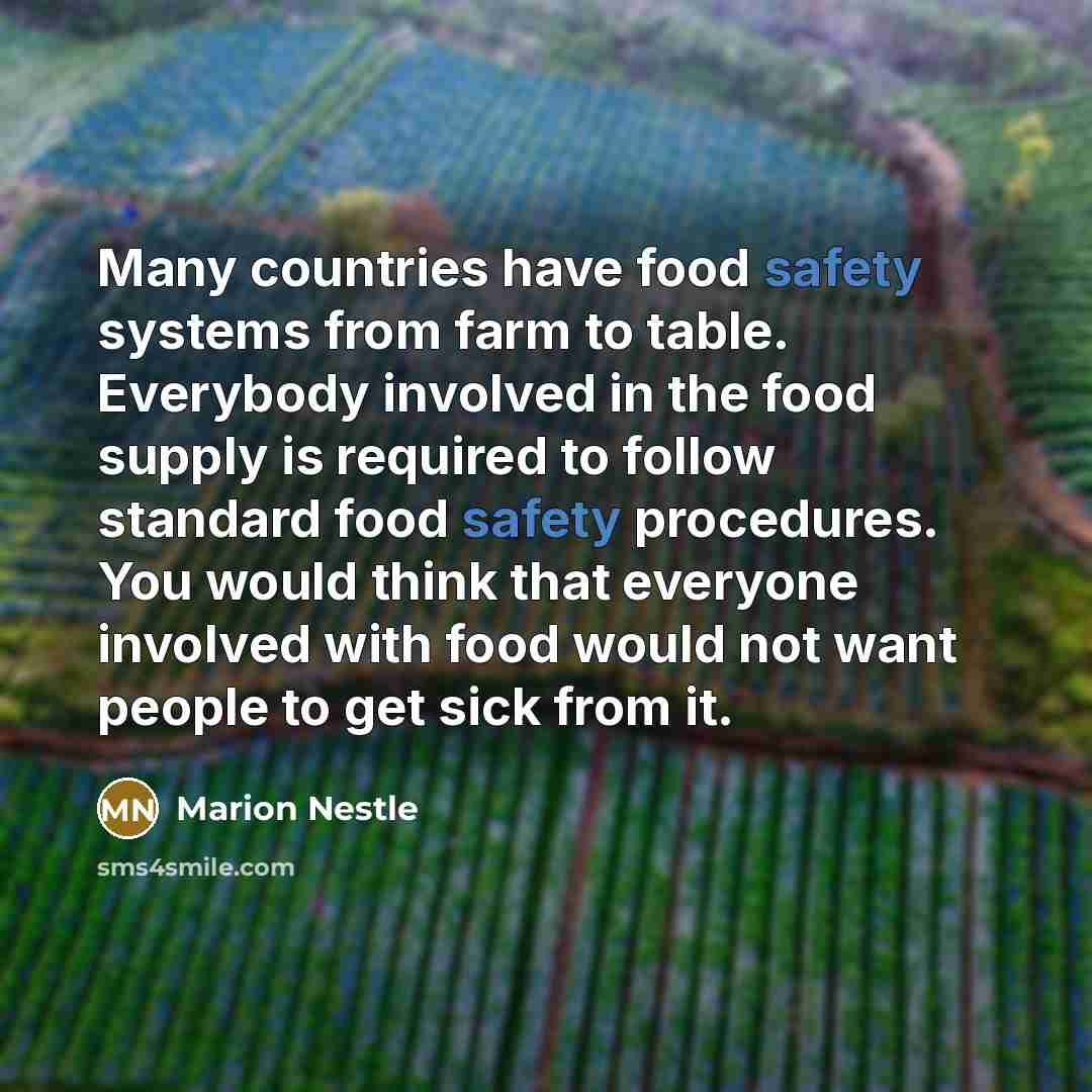 “Many countries have food safety systems from farm to table.…” quote by Marion Nestle