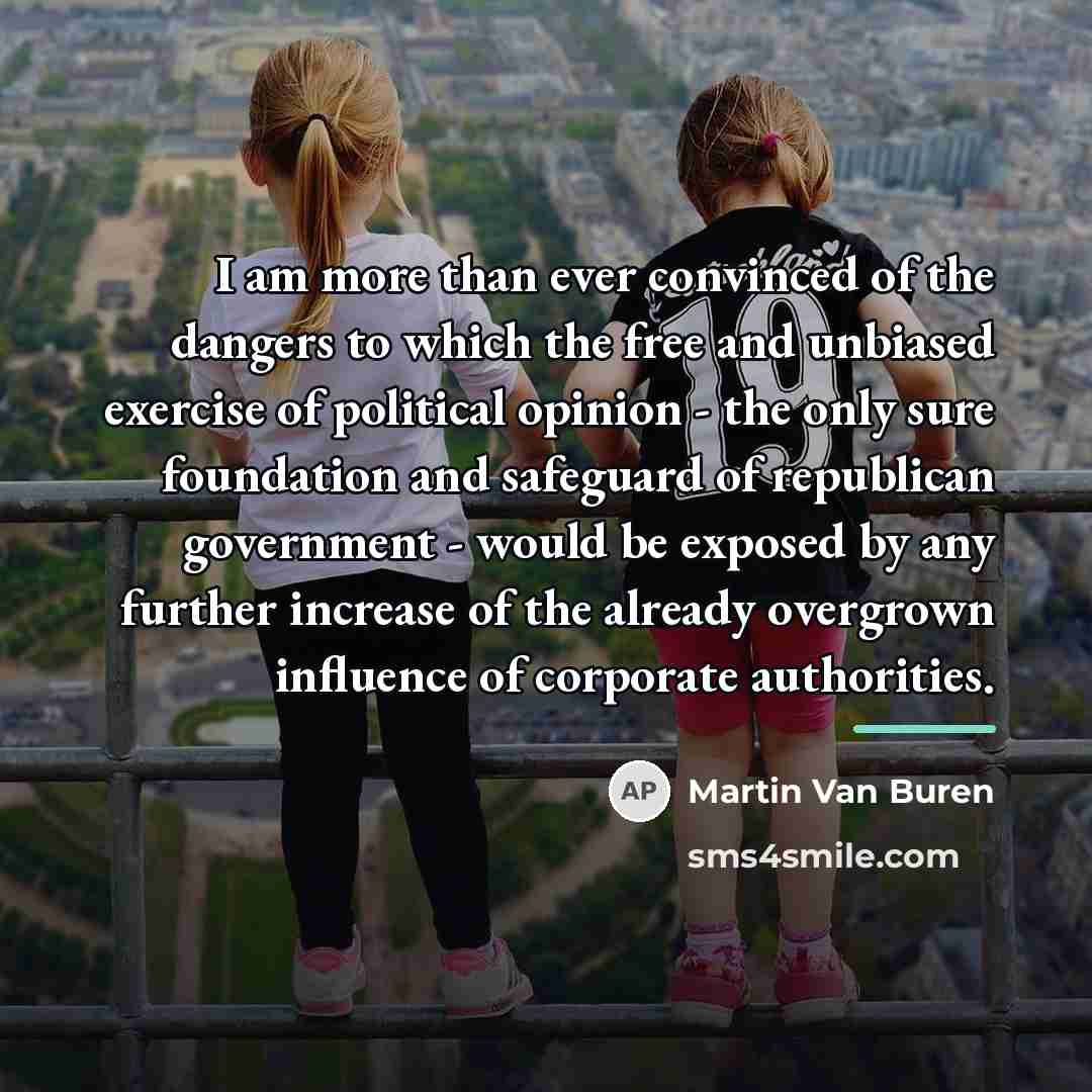 “I am more than ever convinced of the dangers to…” quote by Martin Van Buren