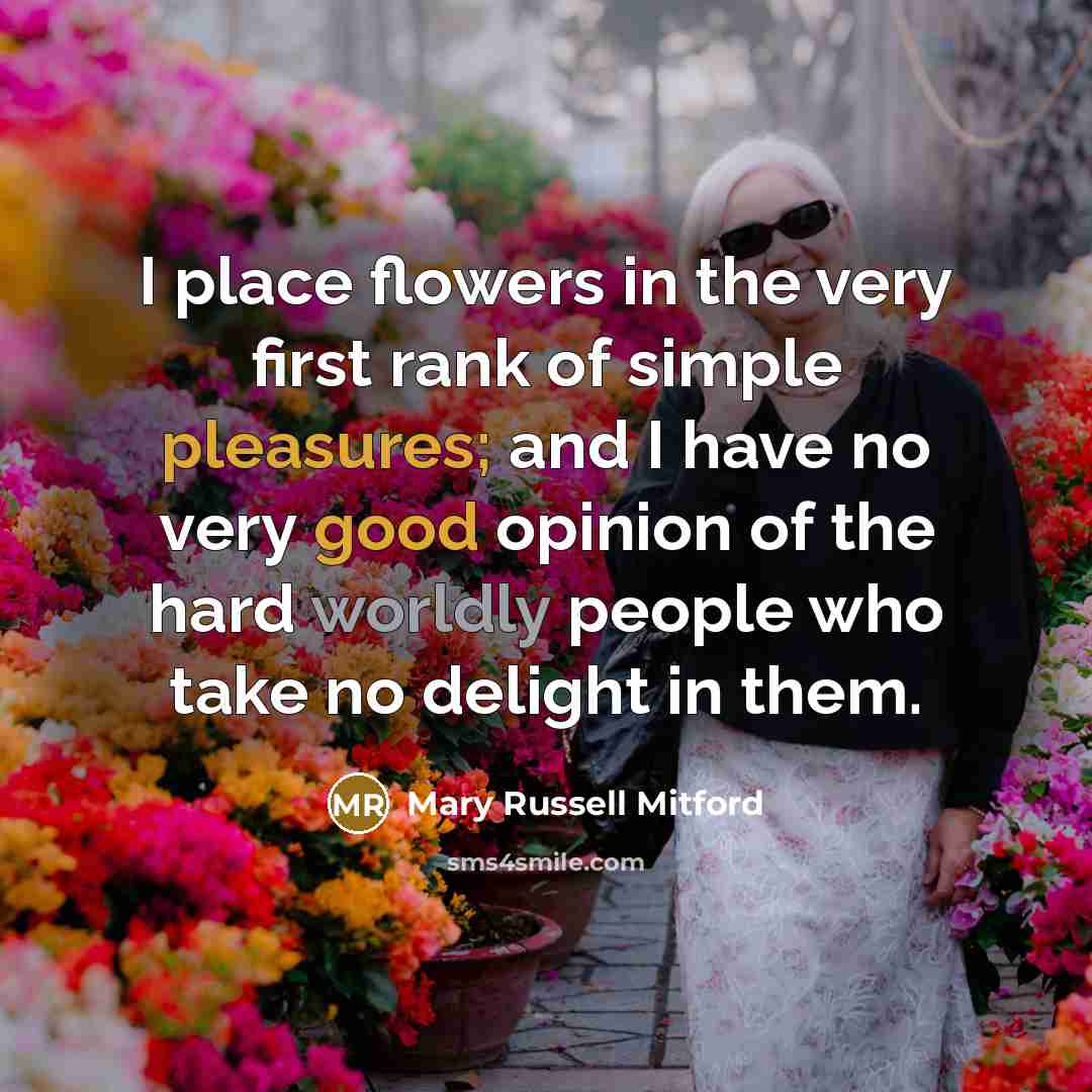 “I place flowers in the very first rank of simple…” quote by Mary Russell Mitford