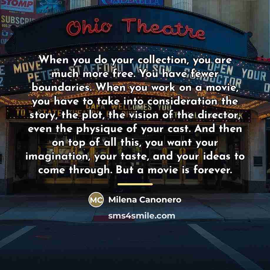 “When you do your collection, you are much more free.…” quote by Milena Canonero