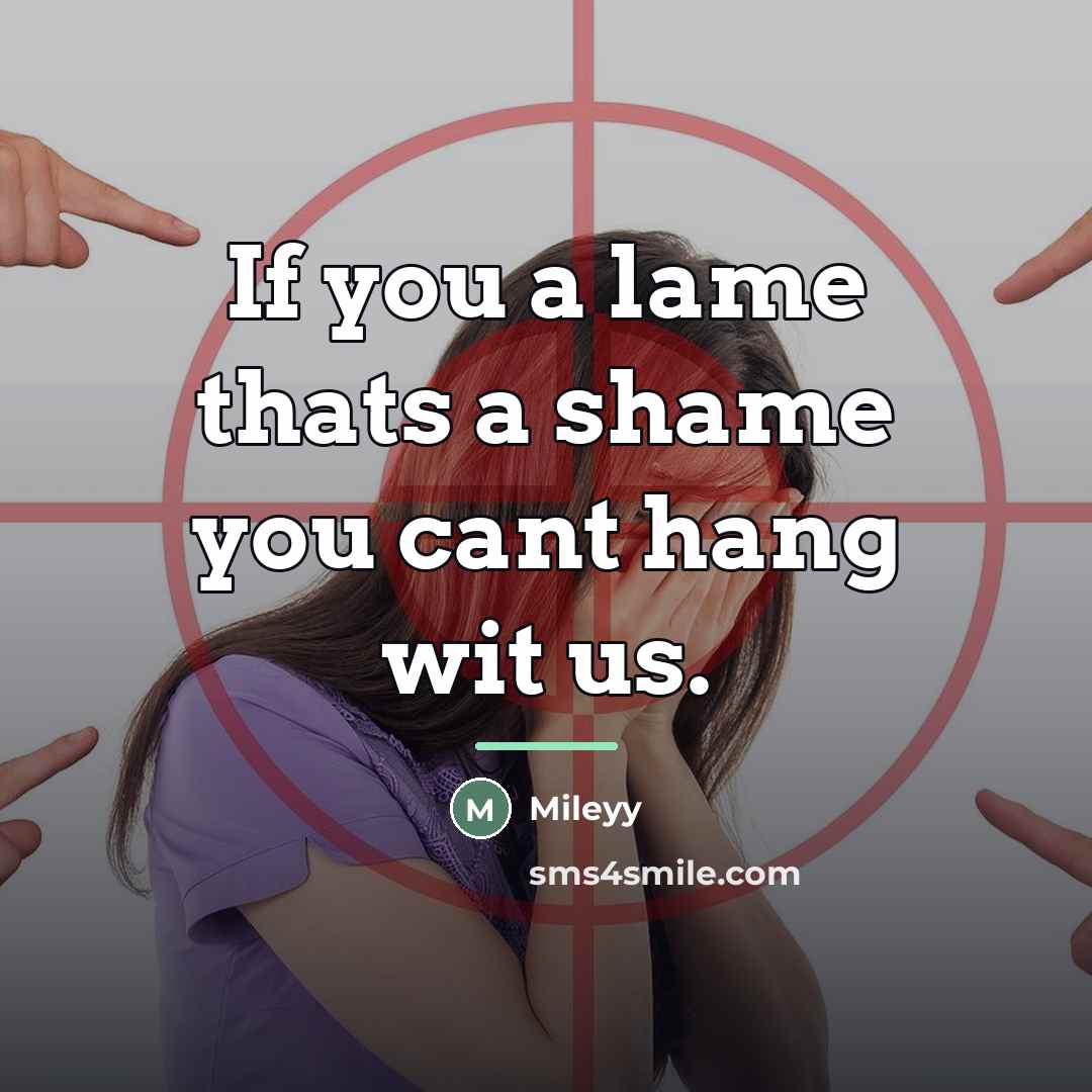 “If you a lame thats a shame you cant hang…” quote by Mileyy