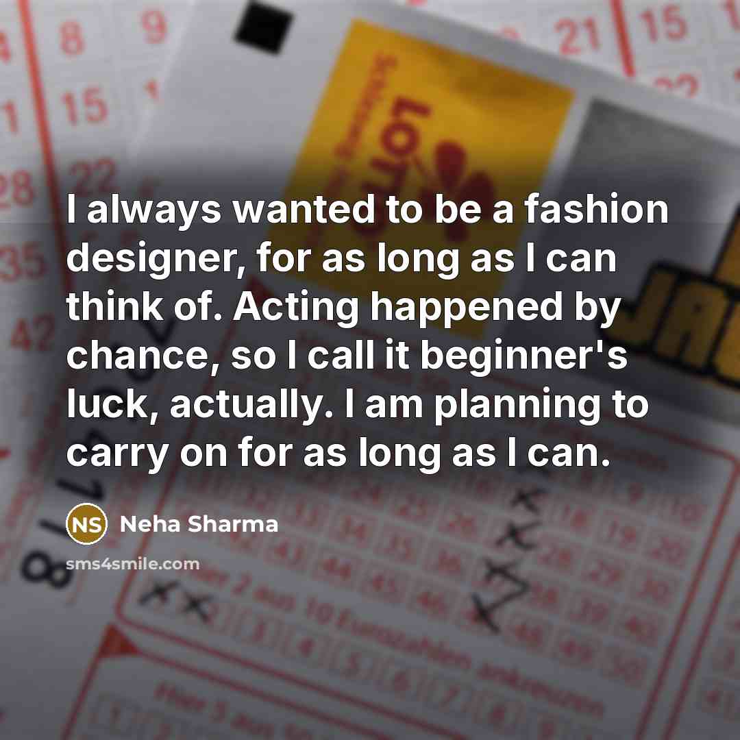 “I always wanted to be a fashion designer, for as…” quote by Neha Sharma