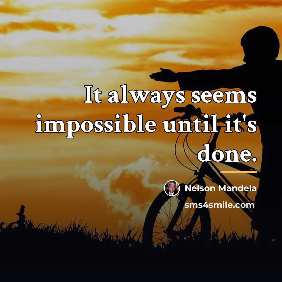 “It always seems impossible until it's done.…” quote by Nelson Mandela