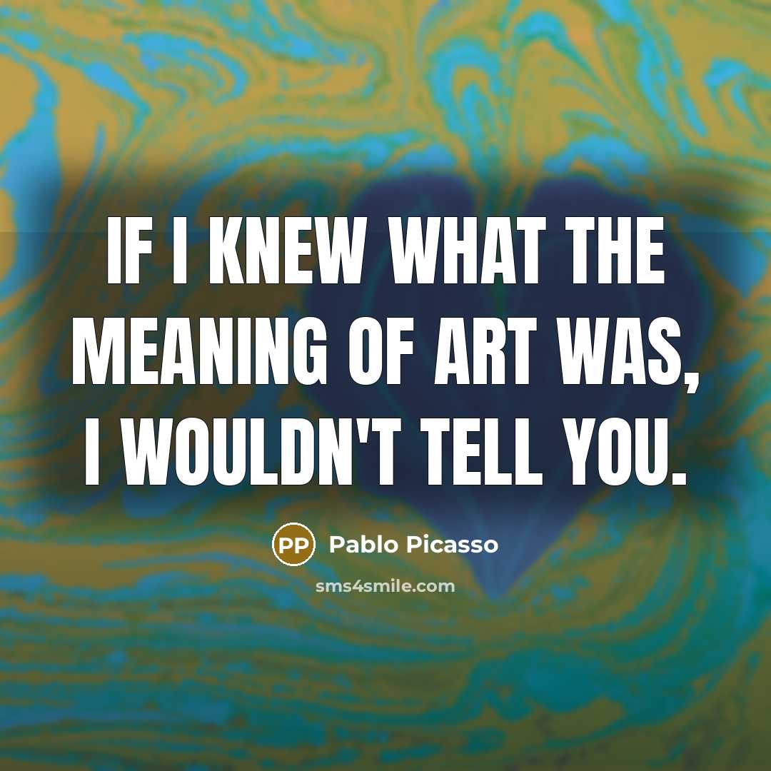 “If I knew what the meaning of art was, I…” quote by Pablo Picasso