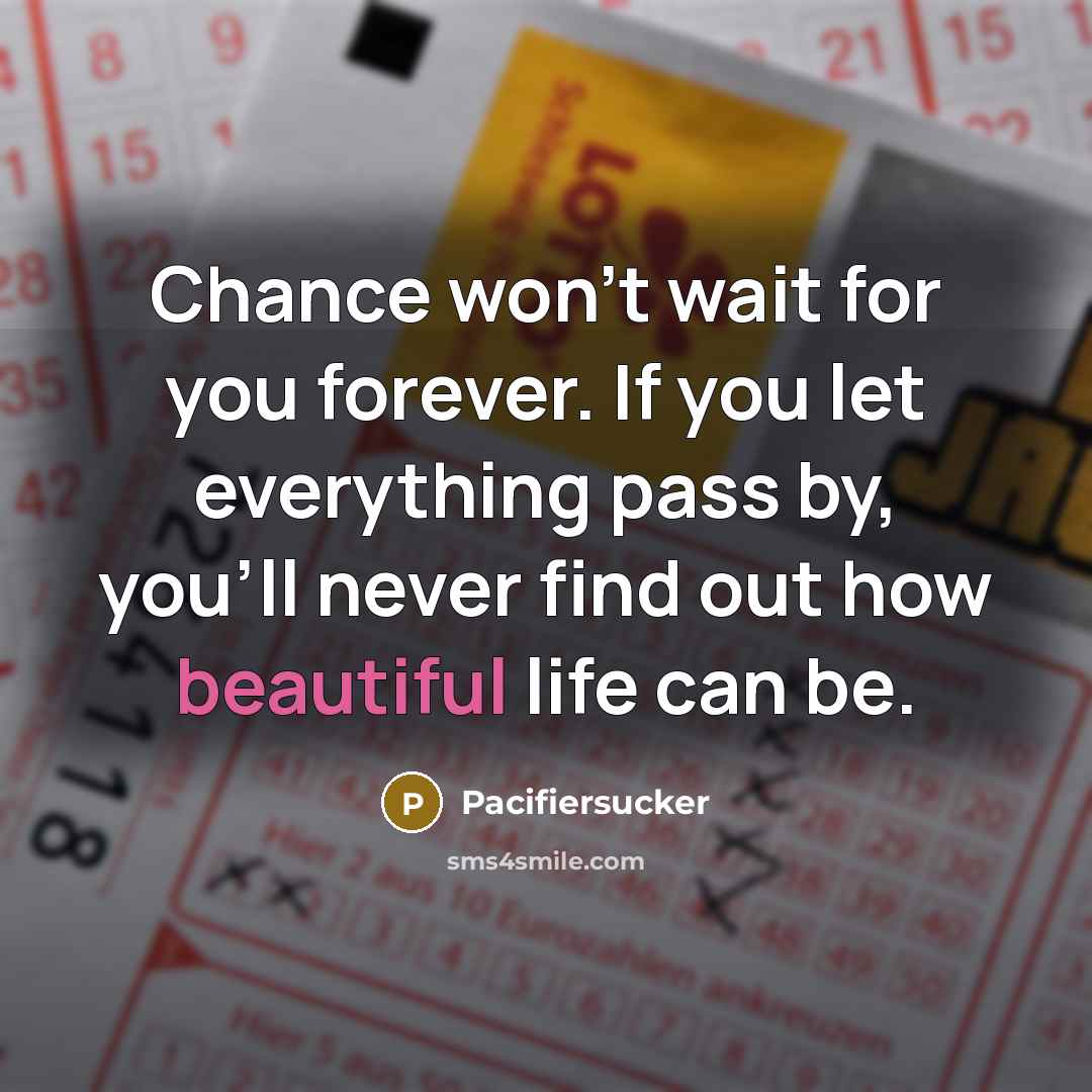 “Chance won't wait for you forever. If you let everything…” quote by Pacifiersucker