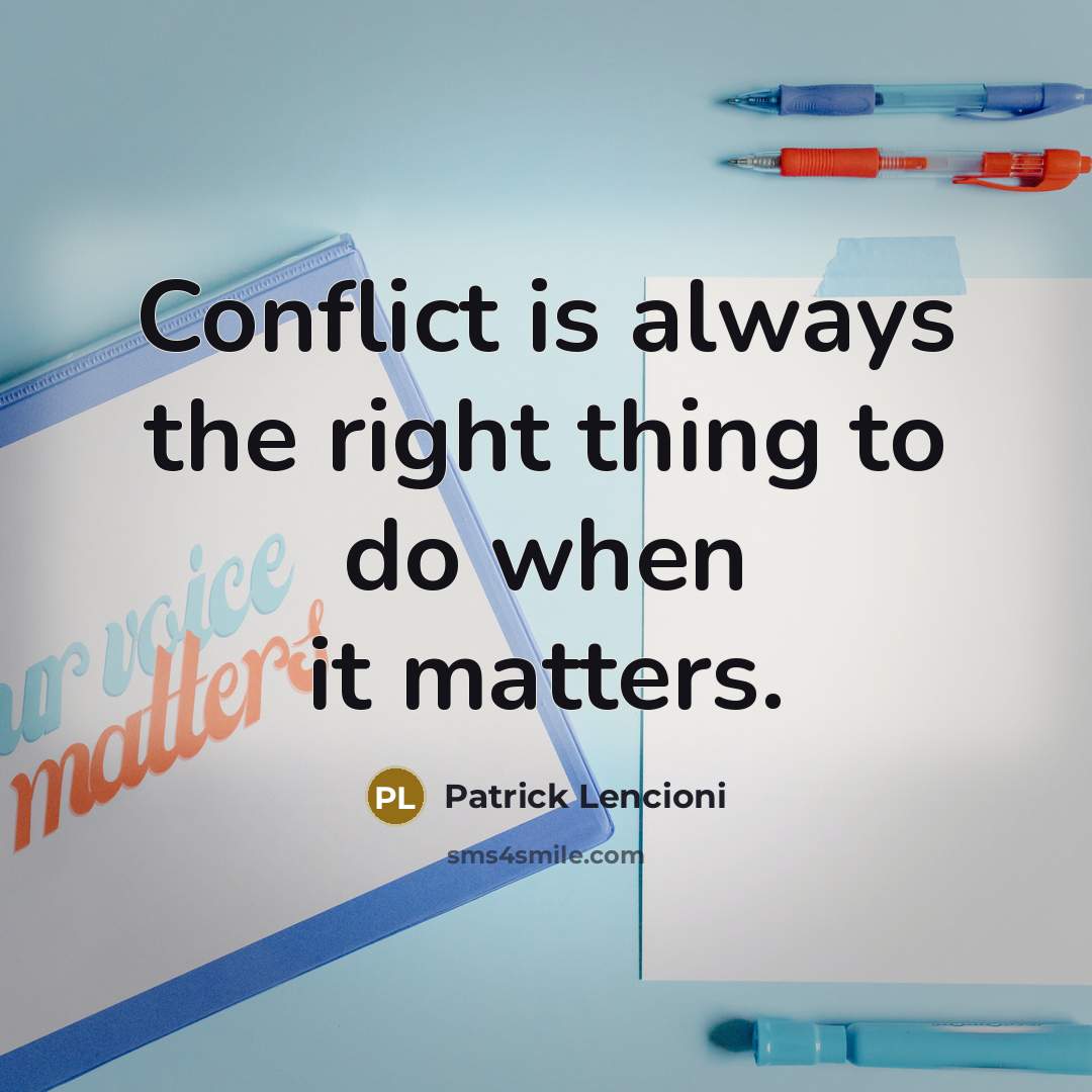 “Conflict is always the right thing to do when it…” quote by Patrick Lencioni
