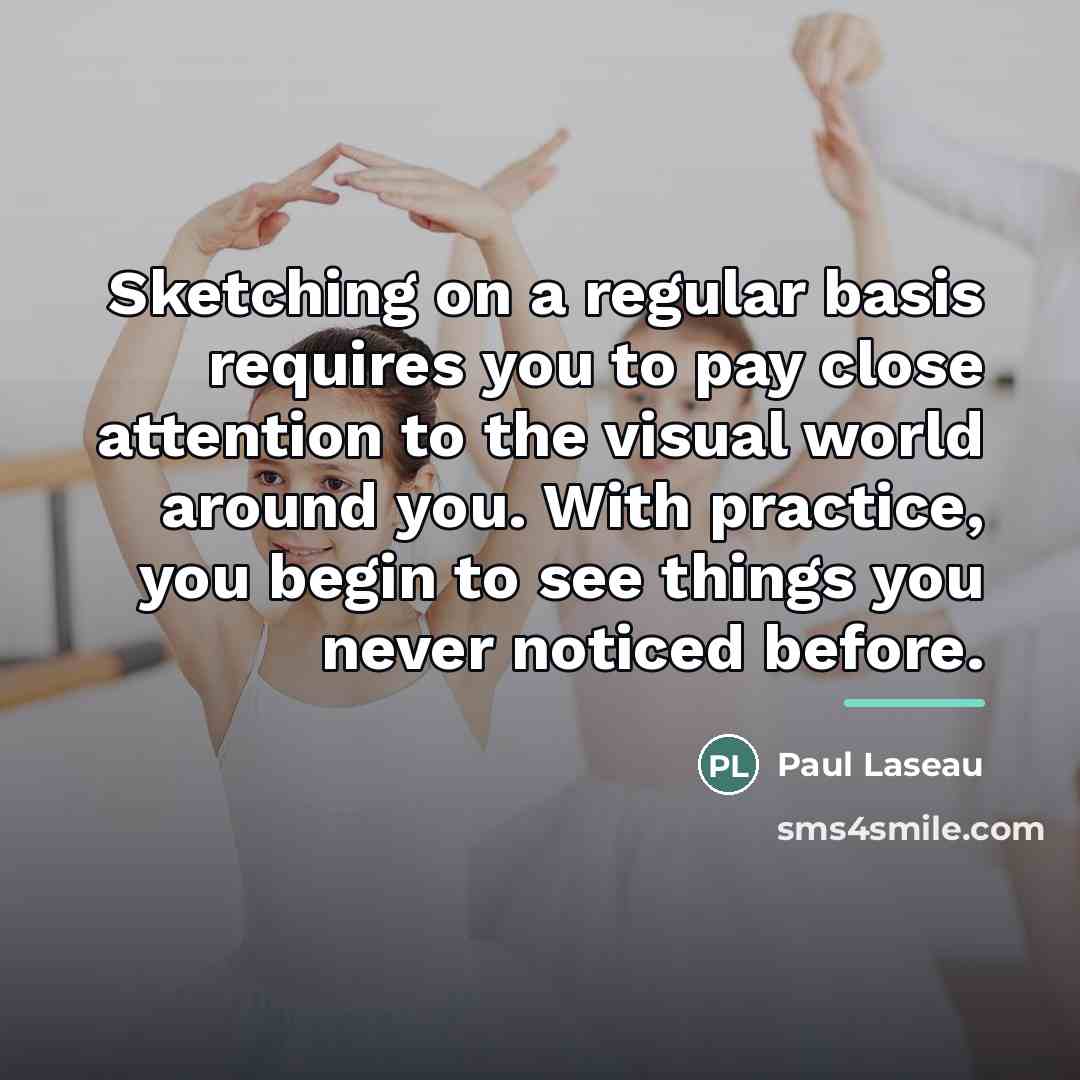 “Sketching on a regular basis requires you to pay close…” quote by Paul Laseau