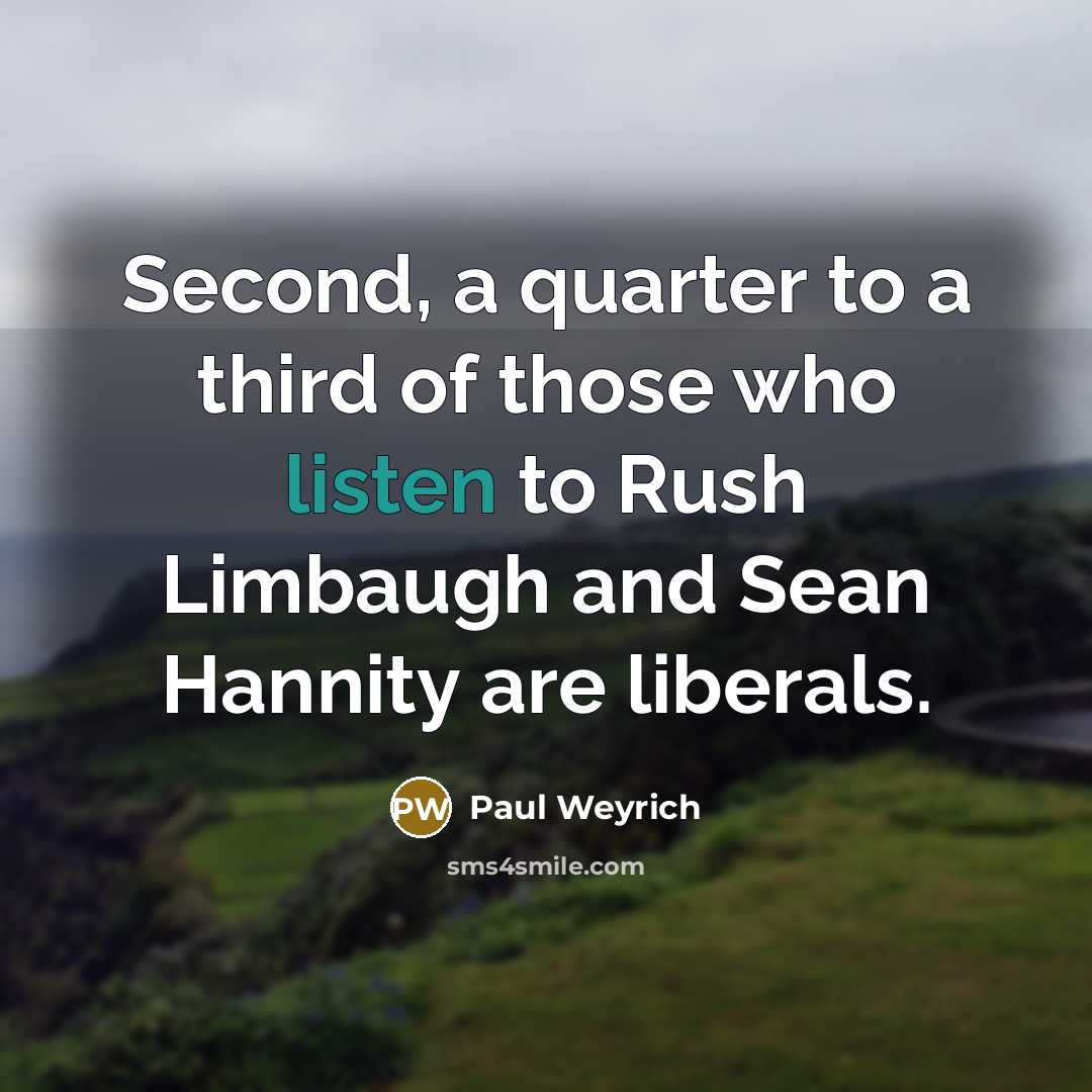 “Second, a quarter to a third of those who listen…” quote by Paul Weyrich