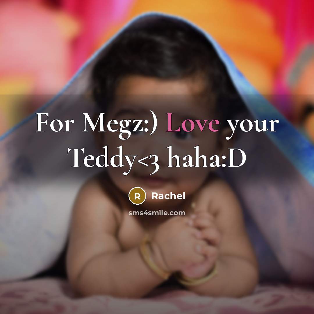 “For Megz:) Love your Teddy…” quote by Rachel