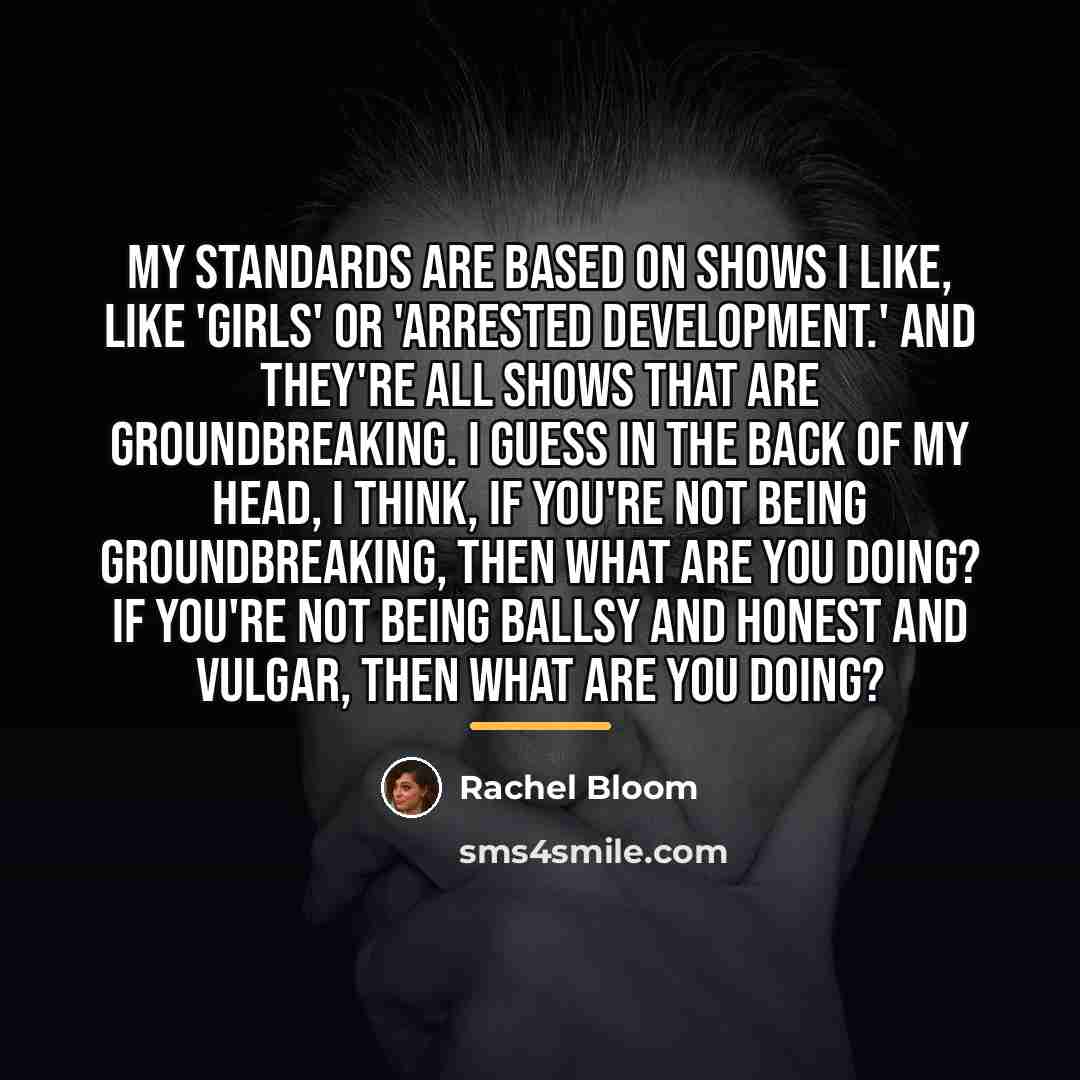 “My standards are based on shows I like, like 'Girls'…” quote by Rachel Bloom